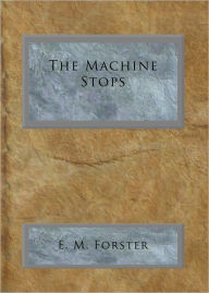 Title: The Machine Stops, Author: E. M. Forster