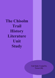 Title: The Chisholm Trail History Literature Unit Study, Author: Teresa LIlly
