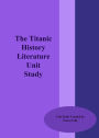 The Titanic History Literature Unit Study
