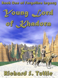 Title: Young Lord of Khadora (Forgotten Legacy #1), Author: Richard S. Tuttle