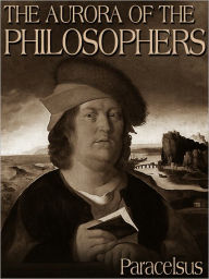 Title: The Aurora Of The philosophers, Author: Paracelsus