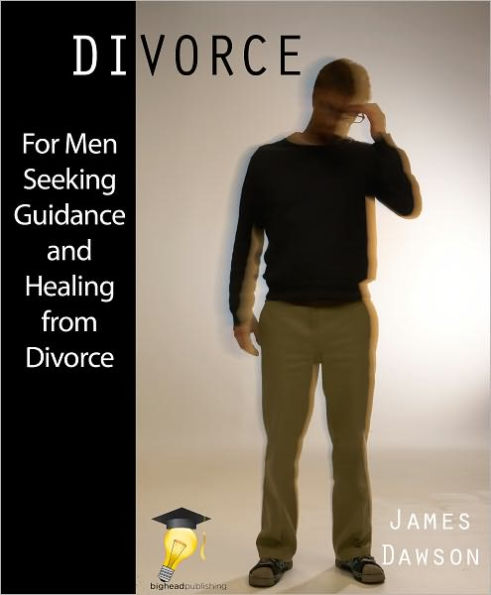 Divorce - For Men Seeking Guidance and Healing from Divorce