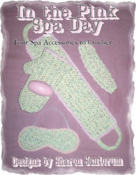 In the Pink Spa Day Accessories Crochet Pattern