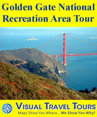 Title: GOLDEN GATE NATIONAL RECREATION AREA TOUR - A Self-guided Pictorial Cycling or Driving Tour, Author: Brad Olsen
