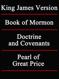 Title: LDS (Mormon Church's) Sacred Texts: King James Version / The Book of Mormon / The Doctrine and Covenants / The Pearl of Great Price, Author: King James