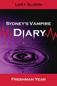 Title: Sydney's Vampire Diary - Freshman Year, Author: Lory Alison
