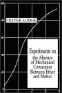Experiments on the Absence of Mechanical Connexion Between Ether and Matter