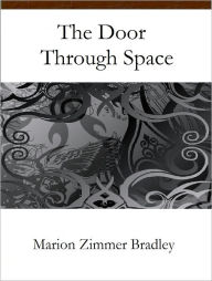 Title: The Door Through Space, Author: Marion Zimmer Bradley