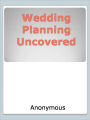 Wedding Planning Uncovered