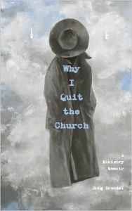 Title: Why I Quit the Church, Author: Doug Brendel