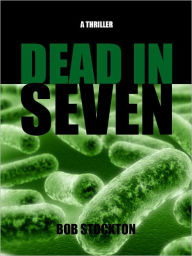 Title: Dead In Seven, Author: Bob Stockton
