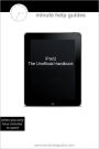 iPad 2: The Unofficial Guide (Includes Tutorials on GarageBand, iMovie, and iWork)
