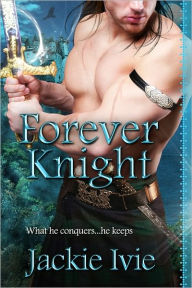 Title: Forever Knight, Author: Jackie Ivie