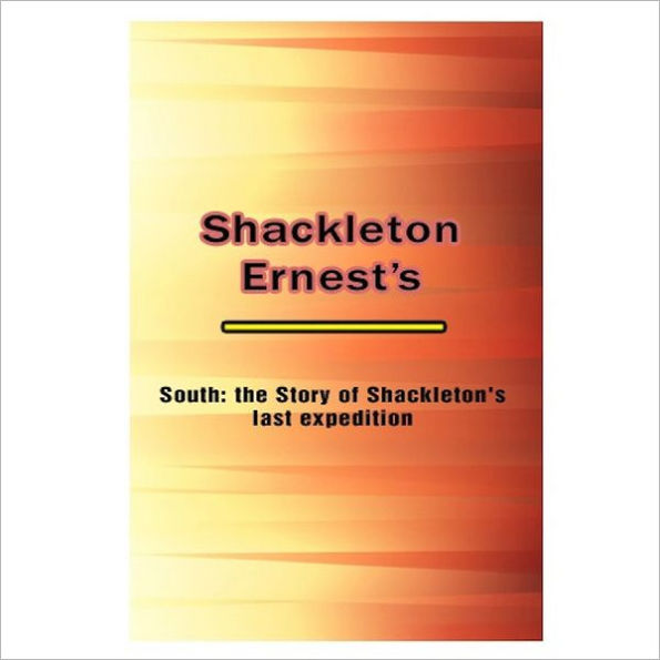South: The Story Of Shackleton's Last Expedition [ By: Shackleton, Ernest ]