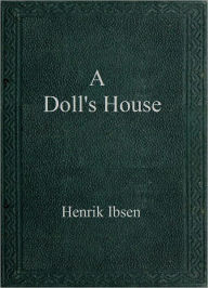 Title: A Doll's House, Author: Henrik Ibsen