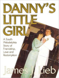 Title: Danny's Little Girl, Author: James J. Lieb