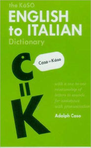 Title: KASO English to Italian (Phonemic) Dictionary, Author: Adolph Caso