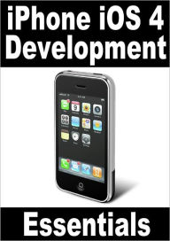 Title: iPhone iOS 4 Development Essentials, Author: Neil Smyth