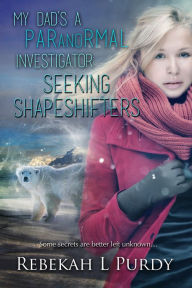 My Dad's a Paranormal Investigator: Seeking Shapeshifters
