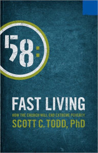 Title: Fast Living: How the Church Will End Extreme Poverty, Author: Scott C. Todd PhD