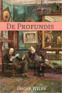 De Profundis (Annotated with Criticism and Oscar Wilde Biography)