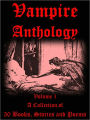 Vampire Anthology Volume I: A Collection of 50 Books, Stories and Poems