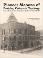 Pioneer Masons of Boulder, Colorado Territory: Index to the Minute Book Vol 2 of the Columbia Lodge, 1873-1879