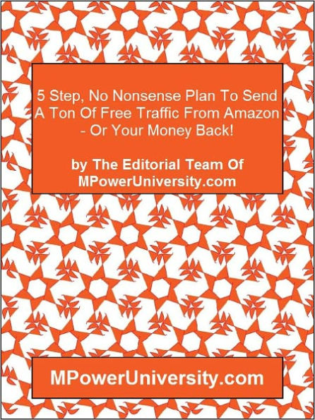 5 Step, No Nonsense Plan To Send A Ton Of Free Traffic From Amazon - Or Your Money Back!