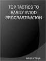 Top Tactics To Easily Aviod Procrastination