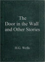 The Door in the Wall and Other Stories