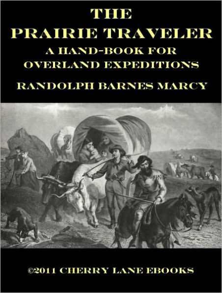 The Prairie Traveler - A Hand-book for Overland Expeditions [Illustrated]