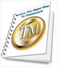 Title: Discover The Do's and Don'ts of Trademarking Secrets: Learn The Right Way To Trademark, Author: Mary R. Casey