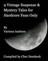 Title: 9 Vintage Suspense and Mystery Tales for Hardcore Fans Only, Author: Cleveland Moffetti