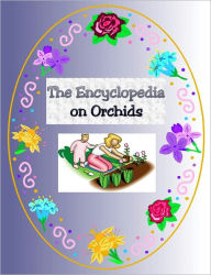 Title: The Perfect Orchid - The Complete Encyclopedia on Growing Orchids, Author: Martha Adamson