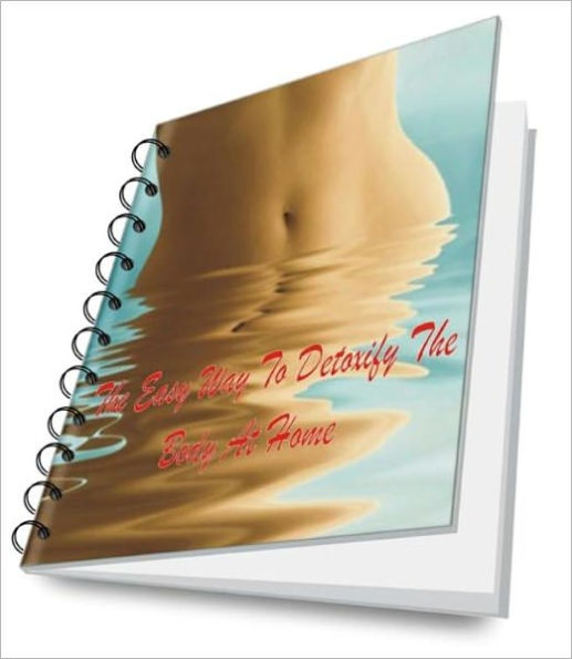 The Easy Way To Detoxify The Body At Home