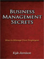 Business Management Secrets - How to Manage Your Employees