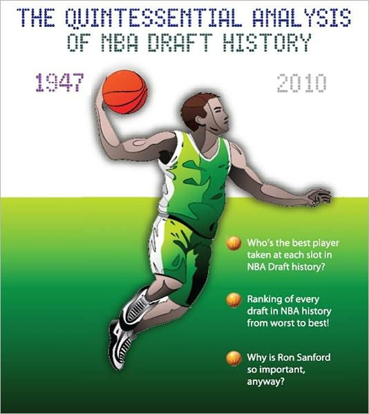 Who Da Man? The Quintessential History of the NBA Draft 19472010 by