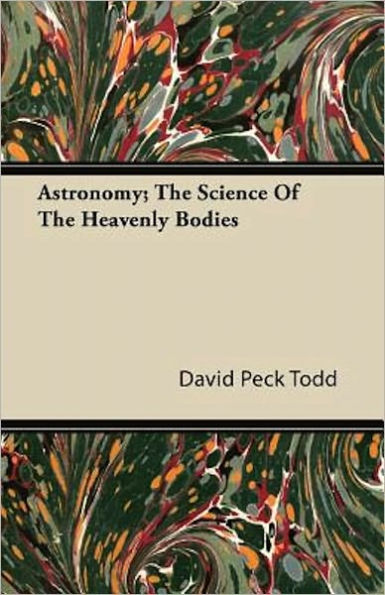 Astronomy: The Science of the Heavenly Bodies (Platinum Classics Series)