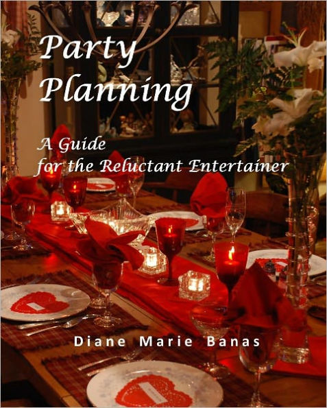 Party Planning, a Guide for the Reluctant Entertainer