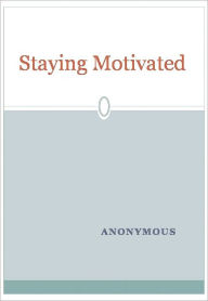 Title: Staying Motivated, Author: Anonymous