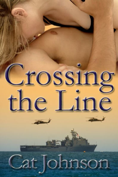 Crossing the Line - a hot men in uniform military romance