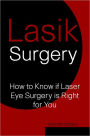 Lasik Surgery: How to Know if Laser Eye Surgery is Right for You