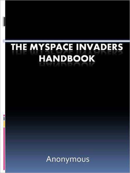 The MySpace Invaders Handbook