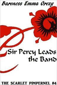 The Scarlet Pimpernel #4: Sir Percy Leads the Band