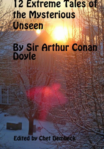 12 Extreme Tales of the Mysterious Unseen