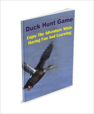 Title: Duck Hunt Game: Enjoy The Adventure While Having Fun And Learning, Author: Tammy N. Pauley