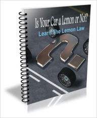 Title: Is Your Car a Lemon or Not? Learn The Lemon Law, Author: Benjamin A. Pittman