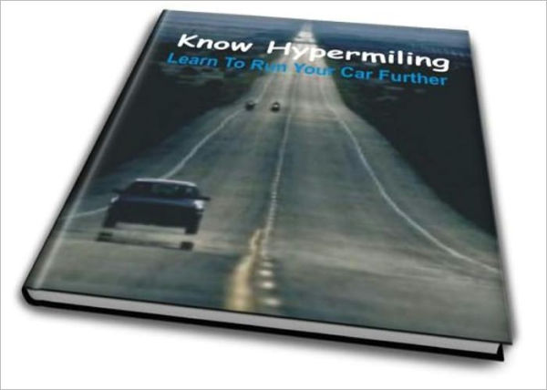 Know Hypermiling: Learn To Run Your Car Further