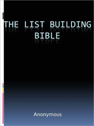 Title: The List Building Bible, Author: Anony mous