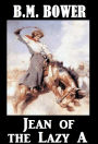 BM Bower JEAN OF THE LAZY A (B. M. Bower Westerns # 10 ) Western Novels Comparable to Louis L'amour Westerns
